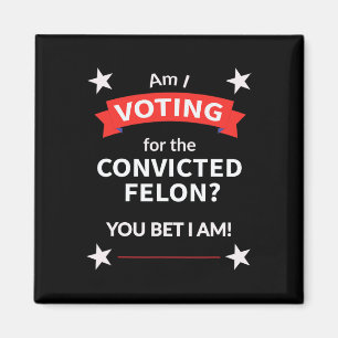 Trump Political Presidential Election Voting Felon Magnet