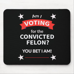 Trump Political Presidential Election Voting Felon Mouse Pad