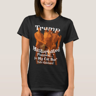 Trump Pooped Masturbated Sock Drawer Tulsi Gabbard T-Shirt