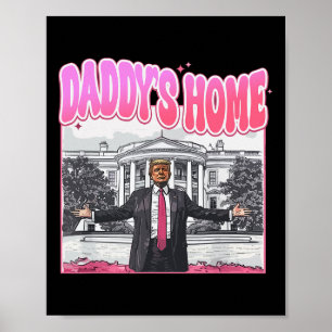 Trump President 2025 Tee Funny Daddy's Home Trump Poster