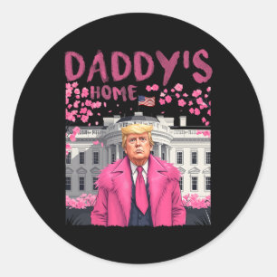Trump President Again Daddy's Home Take America Ck Classic Round Sticker