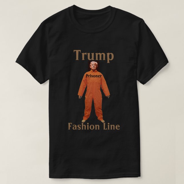 Trump Prisoner Fashion Line T-Shirt (Design Front)
