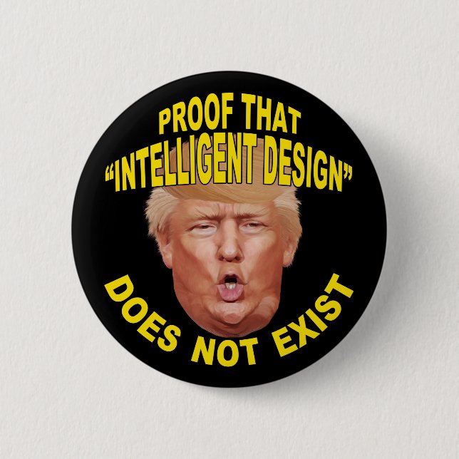 Trump: Proof "Intelligent Design" Doesn't Exist 6 Cm Round Badge (Front)