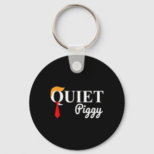 Trump Quiet Piggy Funny Political Meme Pig Lover 6 Key Ring