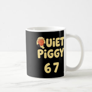 Trump Quiet Piggy Funny Political Meme Pig Lover O Coffee Mug