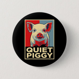 Trump Quiet Piggy Funny Political Meme Retro 6 7 O Cm Round Badge