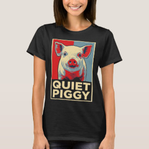 Trump Quiet Piggy Funny Political Meme Retro 6 7 O T-Shirt