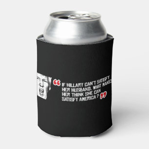 Trump Quote - If Hillary can't satisfy her husband Can Cooler