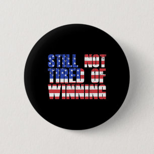 Trump Quote Still Not Tired Of Winning Pro-trump S 6 Cm Round Badge