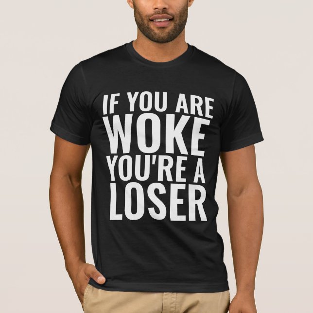TRUMP  QUOTE WOKE YOU ARE LOSER T-SHIRTS (Front)