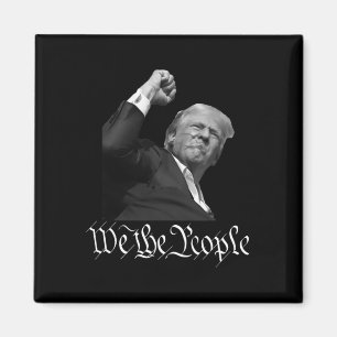 Trump Raising Fist We The People Magnet