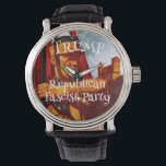 Trump Republican Fascist Party MAGA WH Watch<br><div class="desc">PrimAlaska Apparel.</div>