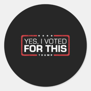 Trump Retro Funny Yes I Voted For This Classic Round Sticker
