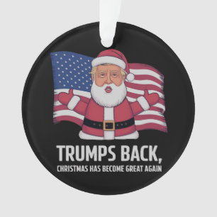 Trump’s Back: Christmas Has Become Great Again  Ornament