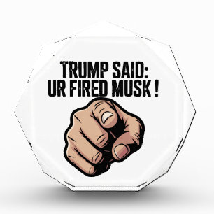 Trump Said: You’re Fired Musk! Political Statement Photo Block