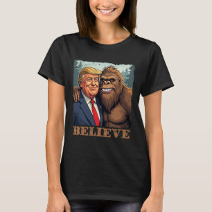 Trump Sasquatch Bigfoot Believe Funny Novelty Retr T-Shirt