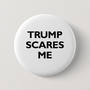 Trump Scares Me 6 Cm Round Badge