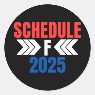 Trump Schedule F 2025 Political Trump 2024 Pro Tru Classic Round Sticker