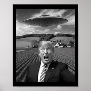 Trump Selfie With Alien Ufo Funny Trump Gifts For Poster