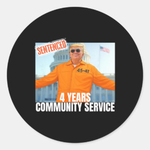Trump Sentenced 4 Years Community Service Orange S Classic Round Sticker