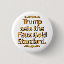 Trump sets the Faux Gold Standard.