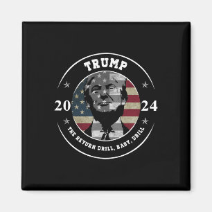 Trump Shirt Drill Byby Republican Funny Quote Magnet