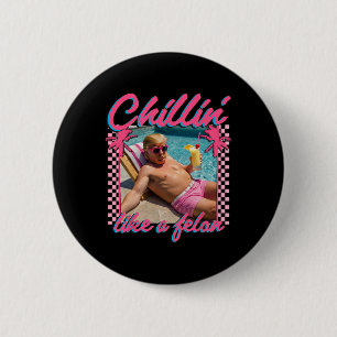 Trump Shirt Funny Chillin Like A Felon Trump 2024 6 Cm Round Badge