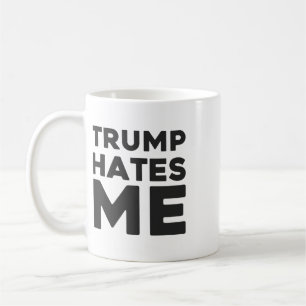 Trump Shirt - Trump Hates Me  Coffee Mug