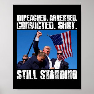 Trump Shot Still Standing Poster