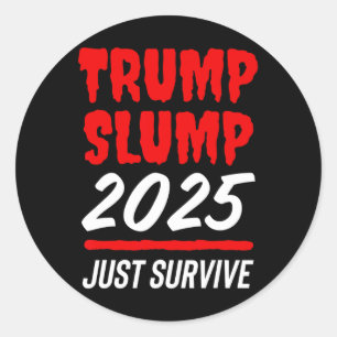 Trump Slump 2025 Just Survive - Blood-red Stock Ma Classic Round Sticker