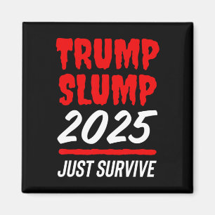 Trump Slump 2025 Just Survive - Blood-red Stock Ma Magnet