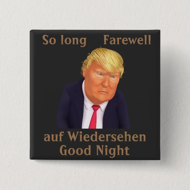 Trump So Long Farewell Button (Front)