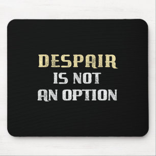 Trump Solution - Despair Is Not An Option Mouse Pad