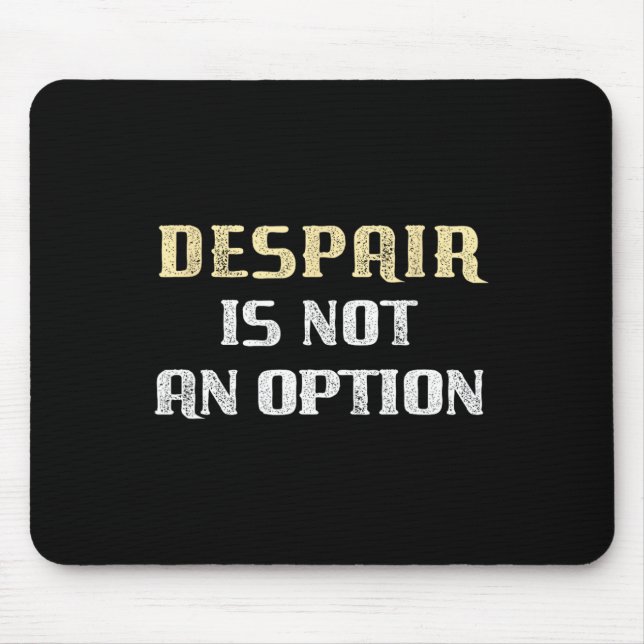Trump Solution - Despair Is Not An Option  Mouse Pad (Front)