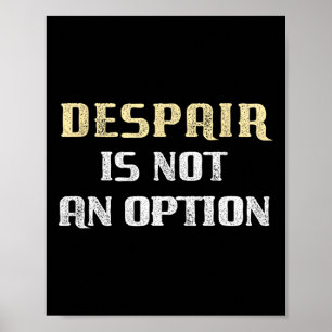 Trump Solution - Despair Is Not An Option Poster