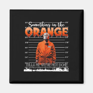 Trump Something In The Orange Tells Me We're Not D Magnet