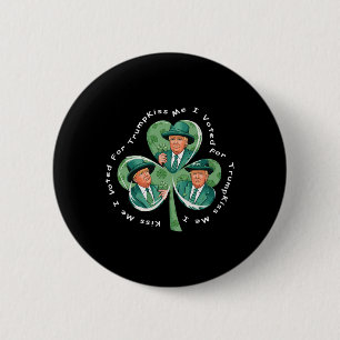 Trump St Patrick's Day 2025 Funny Kiss Me I Voted 6 Cm Round Badge
