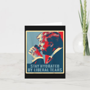 Trump Stays Hydrated By Liberal Tears Trump 2024 E Card