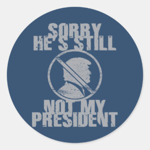 Trump Still Not My President Classic Round Sticker