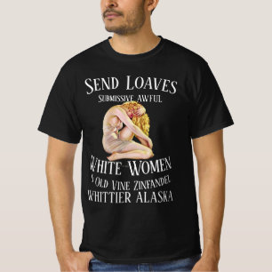 Trump Submissive AWFUL White Women Whittier T-Shirt