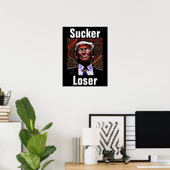 Trump Sucker/Loser Poster (Home Office)