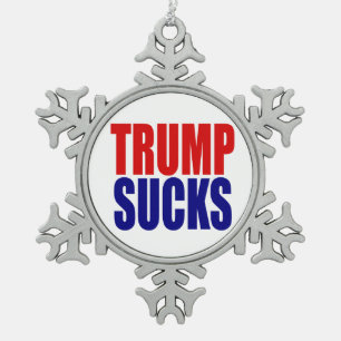 “TRUMP SUCKS” SNOWFLAKE PEWTER CHRISTMAS ORNAMENT