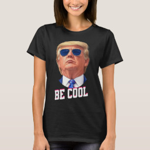 Trump Sungles Be Cool Liberation Day Women Men Col T-Shirt