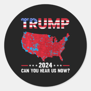 Trump Support Presidential Election Can You Hear U Classic Round Sticker