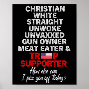 Trump Supporter Christian White Straight Unwoke Un Poster