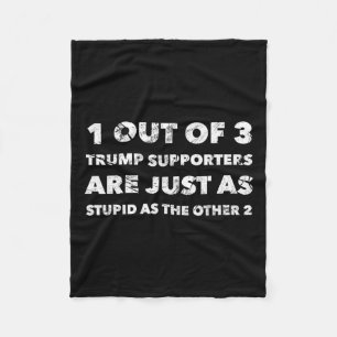 Trump Supporters Are Just Stupid Fleece Blanket