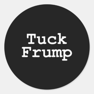 Trump T Shirt Tuck Frump Classic Round Sticker