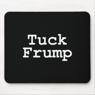 Trump T Shirt Tuck Frump Mouse Pad