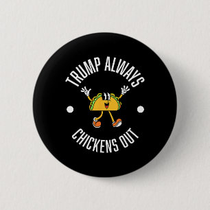 Trump Taco Theory – Trump Always Chickens Out Taco 6 Cm Round Badge