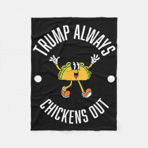 Trump Taco Theory – Trump Always Chickens Out Taco Fleece Blanket